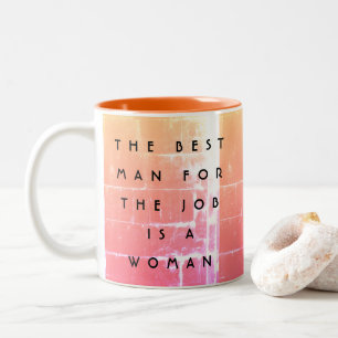 Den bästa mannen för jobbet är en kvinna empowerme Två-Tonad mugg