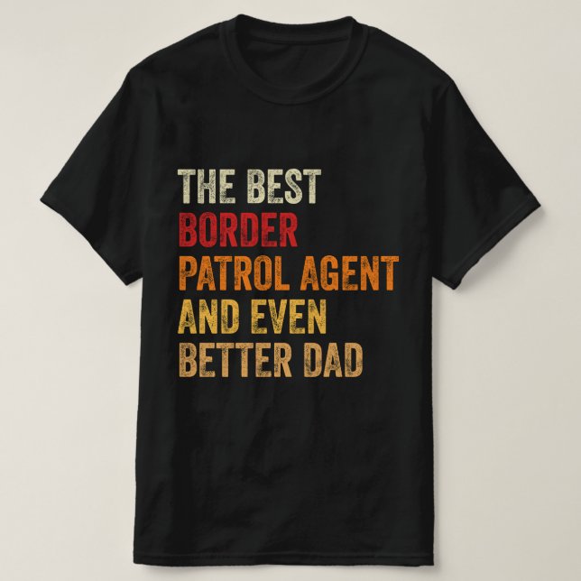 Den bästa patrullen Gräns Agent och till och med b T Shirt (Design framsida)