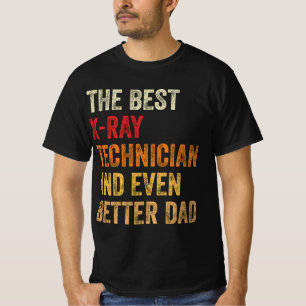 Den bästa röntgenteknikern och ännu bättre Pappa T Shirt