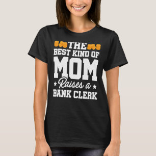Den bästa sortens Mamma ger en bankkontorist B T Shirt