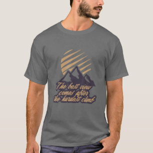 Den bästa vyn kommer efter det svåraste klimatet t shirt