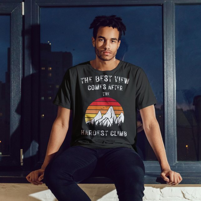 Den bästa vyn kommer efter det svåraste klimatet t shirt (Skapare uppladdad)