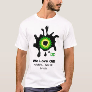Den BP "älskar vi olja" T-tröja T-shirt