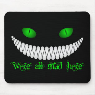 Den Cheshire katten är vi alla tokiga här Musmatta
