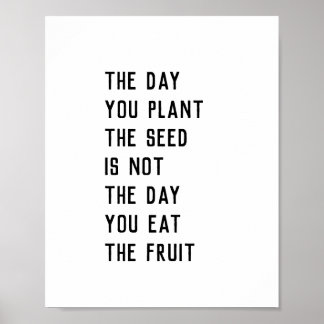 "Den dag du planterar fröet.." citerar Poster