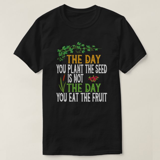 Den dag du planterar utsädet t shirt (Design framsida)