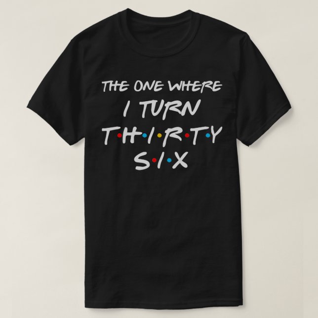 Den där jag blir 36 Si 36:e födelsedagsgåvan T Shirt (Design framsida)