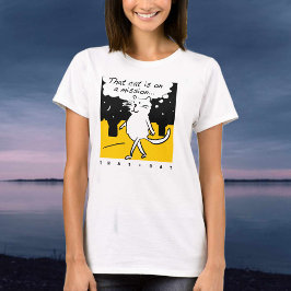 Den där katten. På en uppdrag! T-shirt