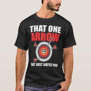 Den där pilen som bara hatar dig bågskytt Bågskytt T Shirt