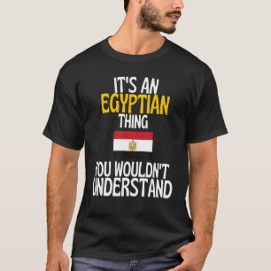 Den egyptiska Sak som du skulle förstå Egypten T Shirt