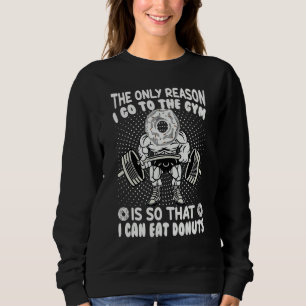 Den enda anledningen till att jag går till gymmet t shirt