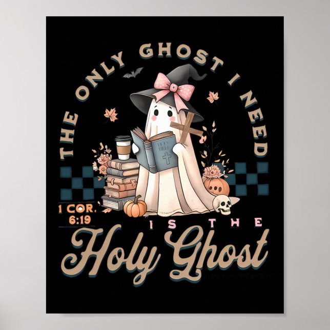 Den enda Ghost jag behöver är Heligan Ghost Hallow Poster (Framsidan)