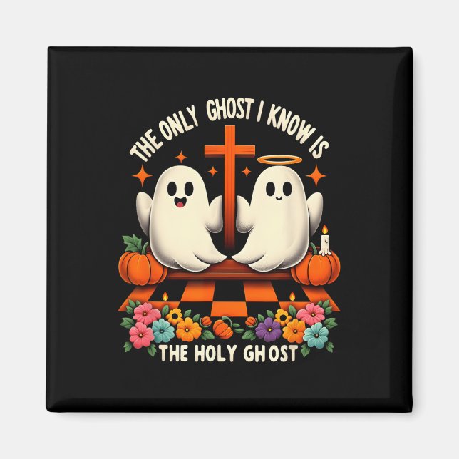 Den enda Ghost jag känner är Heligan Ghost Christi Magnet (Framsidan)