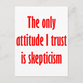 Den enda inställning jag litar på är skepticism vykort