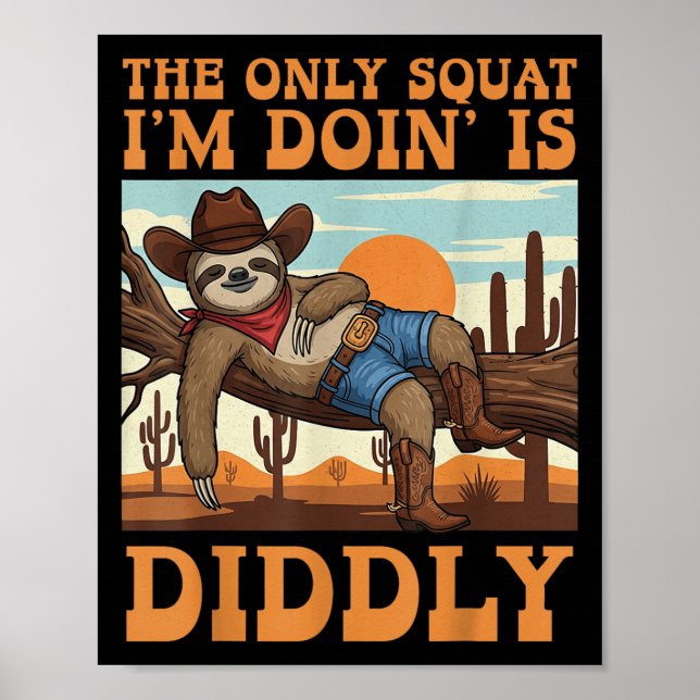 Den Enda Knäböj Jag Gör Är Diddly Sloth Cowboy Fu Poster (Framsidan)
