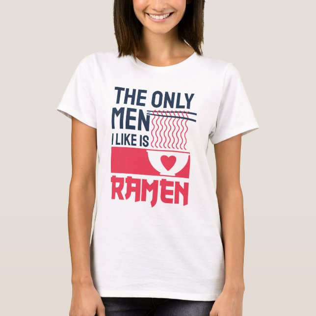 Den enda Manar jag gillar är Ramen T Shirt (Framsida)