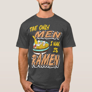 Den enda Manar jag vill ha är Ramen 1557 T Shirt