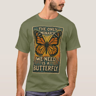 Den enda monarken vi behöver T-Shirt