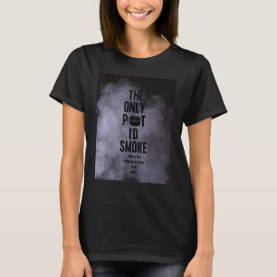 Den enda potten jag skulle röka Guds barn Jesus an T Shirt