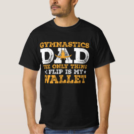 Den enda sak I-flip är min plånbok Gymnastics Papp T Shirt
