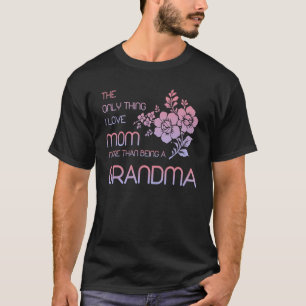 Den enda Sak I Kärlek Mamma mer än att vara en mor T Shirt