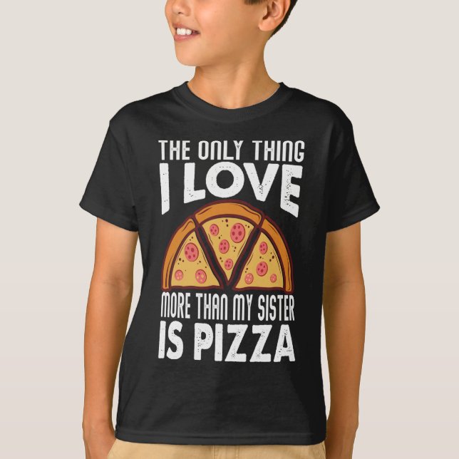 Den enda Sak I Kärlek mer än min syster är Pizza T Shirt (Framsida)