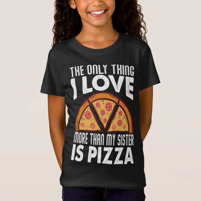 Den enda Sak I Kärlek mer än min syster är Pizza T Shirt (Framsida)