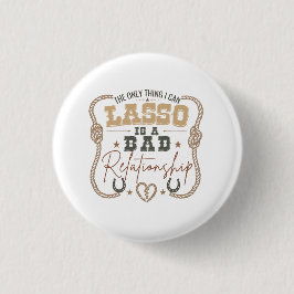 Den enda sak jag kan Lasso Rollig västlig design Knapp