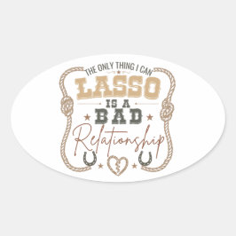 Den enda sak jag kan Lasso Rollig västlig design Ovalt Klistermärke