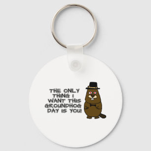 Den enda sak jag vill ha den här Groundhog-dagen ä Nyckelring