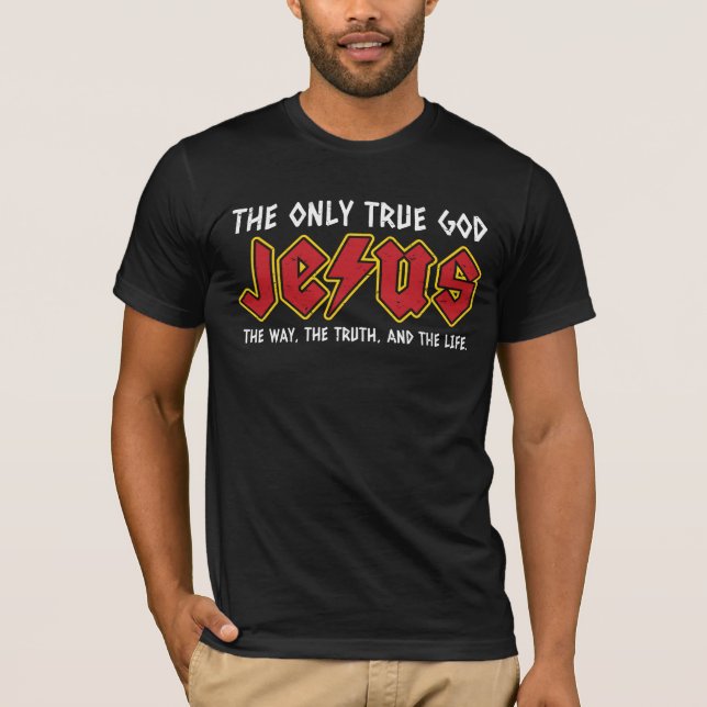 Den enda sanna Gud är Jesus Kristus T Shirt (Framsida)