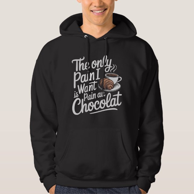 Den enda smärtan jag vill ha är smärta Au Chocolat Hoodie (Framsida)