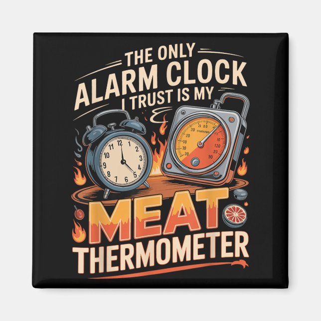 Den Enda Väckarklocka Jag Litar På Är Kötttermomet Magnet (Framsidan)