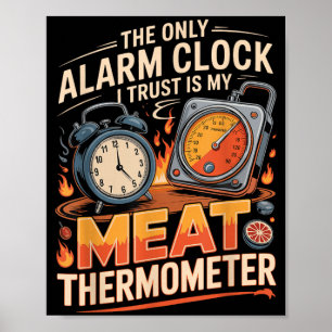 Den Enda Väckarklocka Jag Litar På Är Kötttermomet Poster