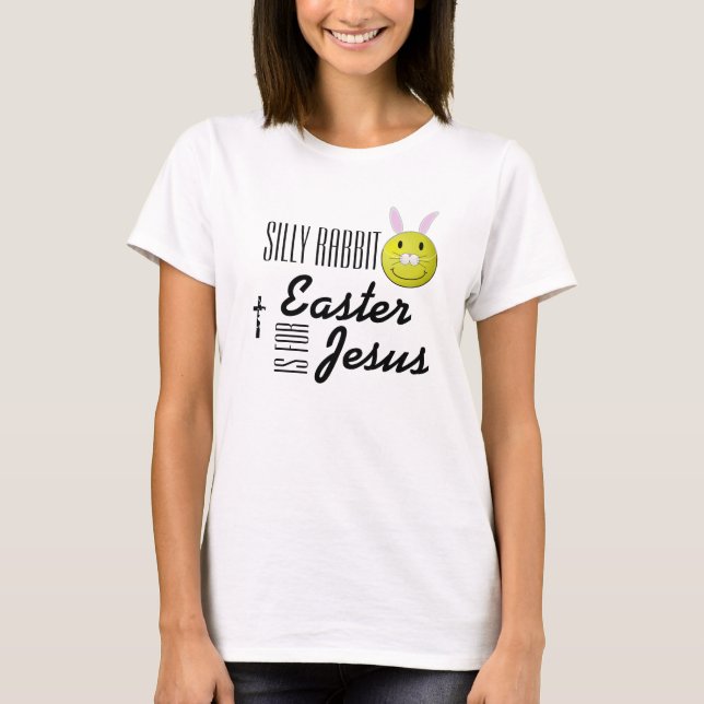 Den enfaldiga kaninpåsken är för Jesus T-shirt (Framsida)