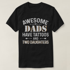 Den enorma pappor har tatueringar och två döttrar t shirt