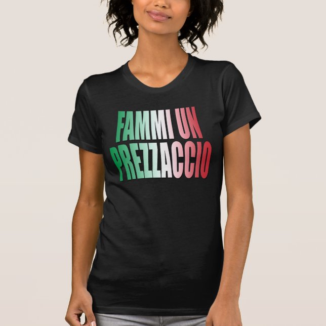 Den Fammi un-prezzaccioen, ger mig ett bra pris T Shirt (Framsida)
