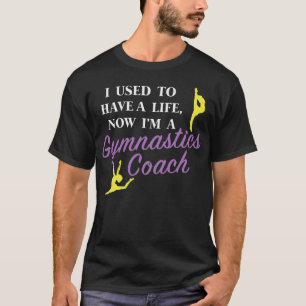 Den fantastiska Gymnast Coach-designen jag brukade T Shirt