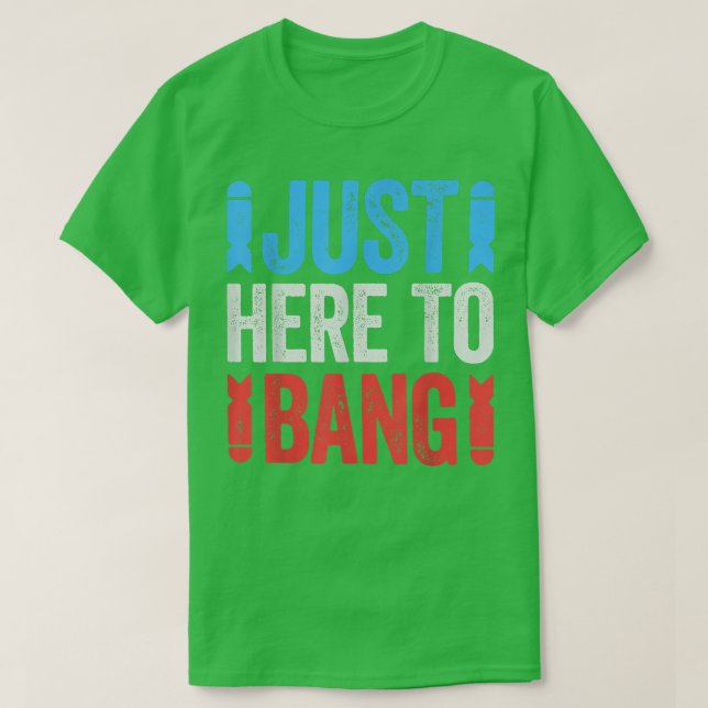 Den fjärde juli är jag bara här för att t shirt (Design framsida)
