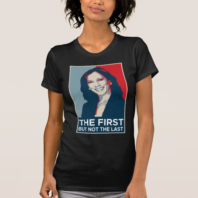 Den första men inte den sista Kamala Harris T Shirt (Framsida)