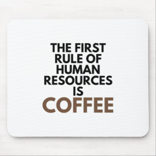 Den första regeln om mänskliga resurser är kaffe musmatta