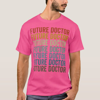 Den framtida medicinska läkaren i Doktor vid Stude T Shirt