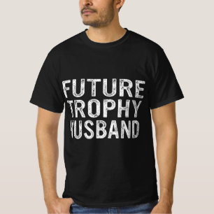 Den framtida troféen Make, den berömda Groom Make T Shirt