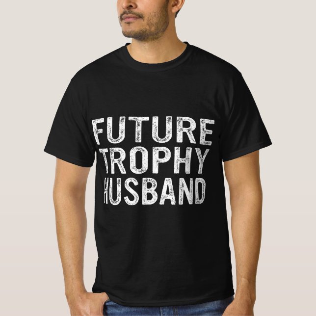 Den framtida troféen Make, den berömda Groom Make T Shirt (Framsida)