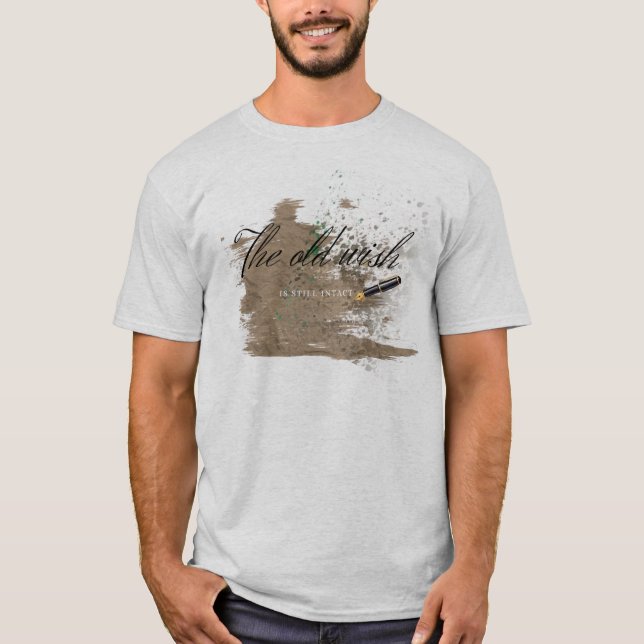 Den gamla önskan är fortfarande intakt - Thiet Ké  T Shirt (Framsida)