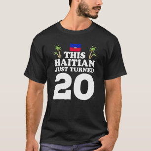 Den haitiska har precis lämnat 20 Haiti 20:e födel T Shirt