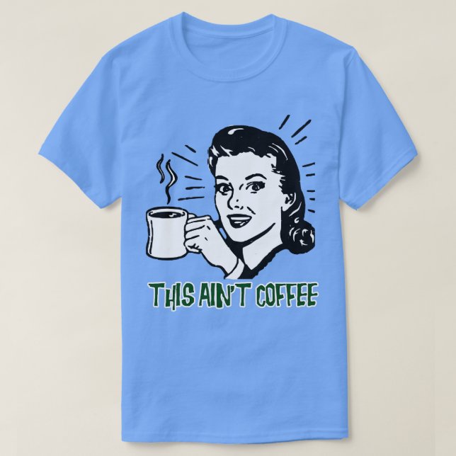 Den här Aint Coffee T Shirt (Design framsida)