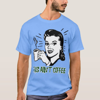 Den här Aint Coffee T Shirt