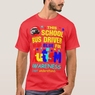 Den här Bäran av Buss-chauffören, blå för Autism A T Shirt