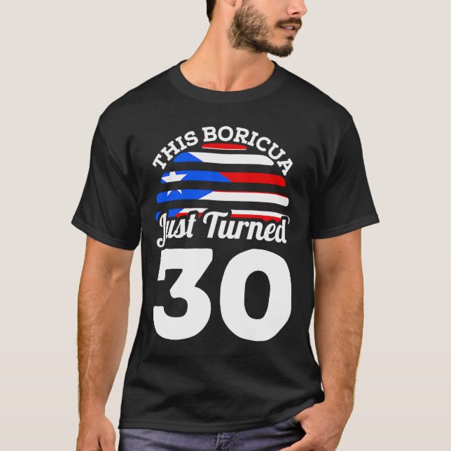 Den här Boricua har precis kastat 30 Puerto Rican  T Shirt (Framsida)
